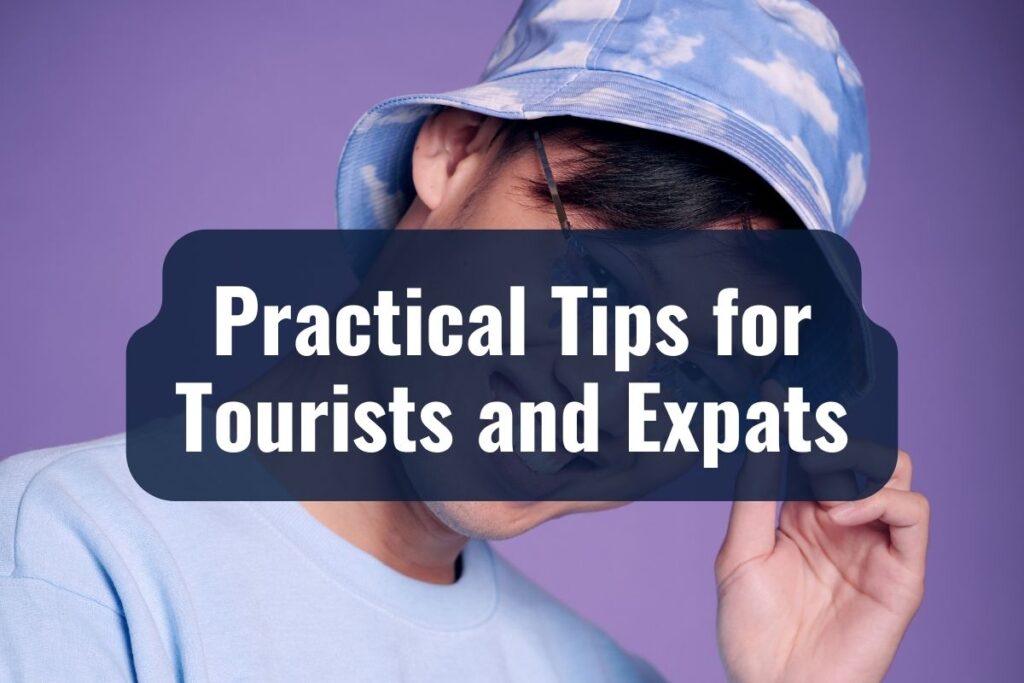 Practical Tips for Tourists and Expats
